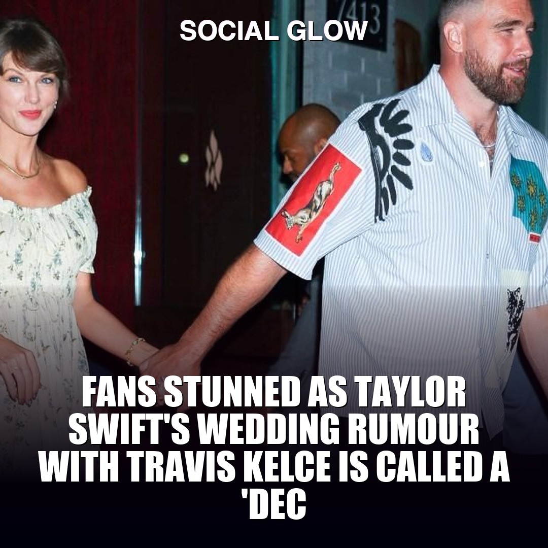 Fans stunned as Taylor Swift's wedding rumour with Travis Kelce is called a 'dec
