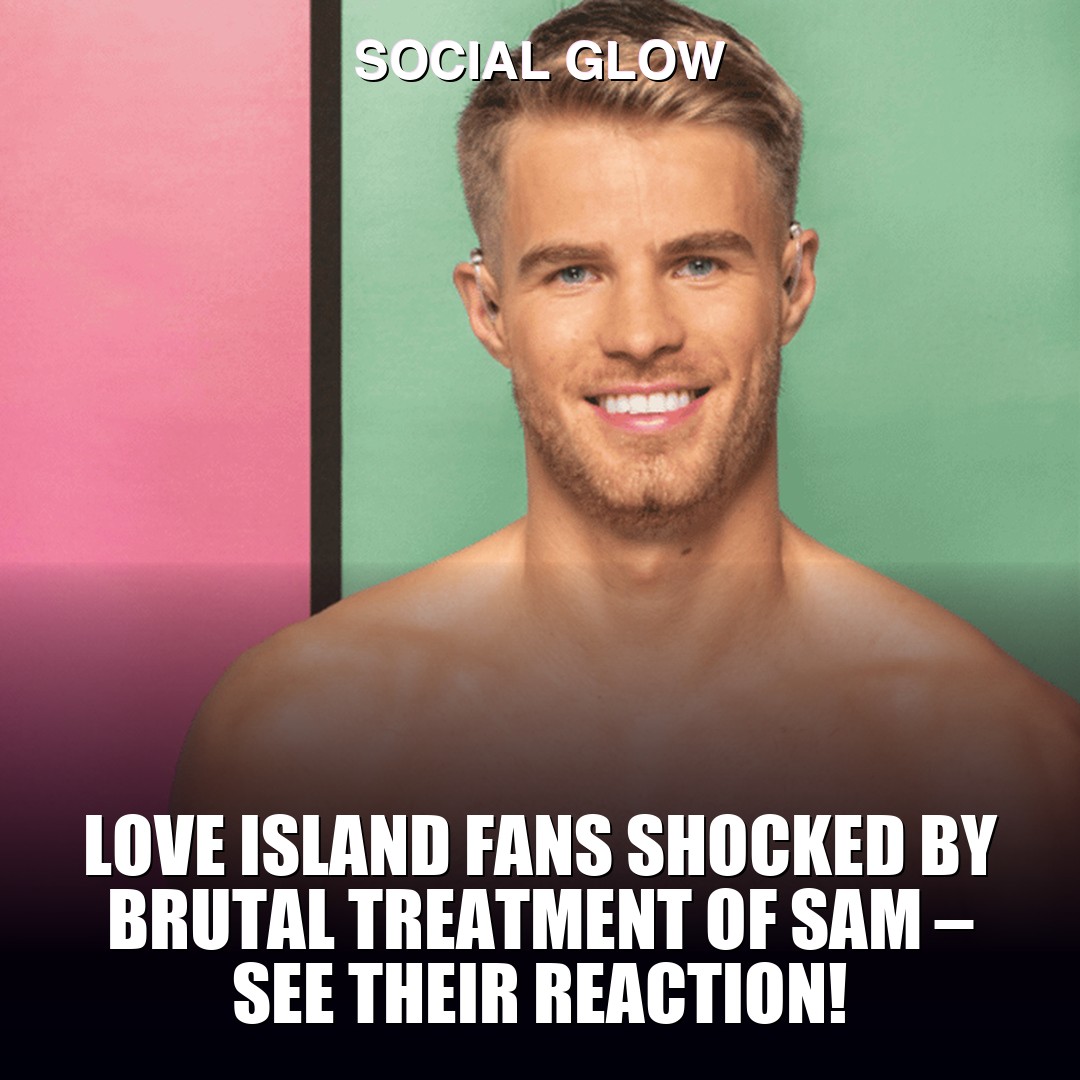 Love Island fans shocked by brutal treatment of Sam – see their reaction!